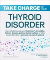 Take Charge of Your Thyroid Disorder: Learn What's Causing Your Hashimoto's Thyroiditis, Grave's Disease, Goiters, or