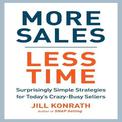 More Sales, Less Time: Surprisingly Simple Strategies for Today's Crazy-Busy Sellers