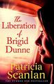 The Liberation of Brigid Dunne: Warmth, wisdom and love on every page - if you treasured Maeve Binchy, read Patricia Scanlan