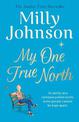 My One True North: the Top Five Sunday Times bestseller - discover the magic of Milly