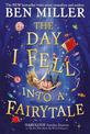 The Day I Fell Into a Fairytale: The Bestselling Classic Adventure from Ben Miller