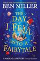 The Day I Fell Into a Fairytale: The Bestselling Classic Adventure from Ben Miller