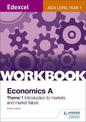 Edexcel A-Level/AS Economics A Theme 1 Workbook: Introduction to markets and market failure