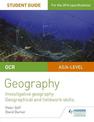 OCR AS/A level Geography Student Guide 4: Investigative geography; Geographical and fieldwork skills