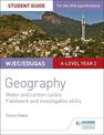 WJEC/Eduqas A-level Geography Student Guide 4: Water and carbon cycles; Fieldwork and investigative skills