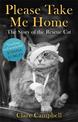 Please Take Me Home: The Story of the Rescue Cat