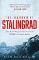 The Lighthouse of Stalingrad: The Hidden Truth at the Centre of WWII's Greatest Battle