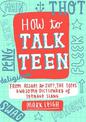 How to Talk Teen: From Asshat to Zup, the Totes Awesome Dictionary of Teenage Slang