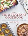 The Tin & Traybake Cookbook: 100 delicious sweet and savoury recipes