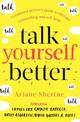 Talk Yourself Better: A Confused Person's Guide to Therapy, Counselling and Self-Help