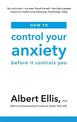 How to Control Your Anxiety: Before it Controls You