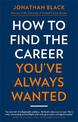 How to Find the Career You've Always Wanted