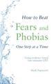 How to Beat Fears and Phobias: A Brief, Evidence-based Self-help Treatment