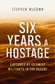 Six Years a Hostage: The Extraordinary Story of the Longest-Held Al Qaeda Captive in the World