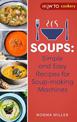 Soups: Simple and Easy Recipes for Soup-making Machines