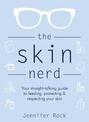 The Skin Nerd: Your straight-talking guide to feeding, protecting and respecting your skin