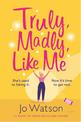 Truly, Madly, Like Me: The glorious and hilarious rom-com from the smash-hit bestseller