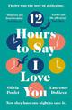 12 Hours To Say I Love You: Emotional and uplifting, escape in 2023 with the most romantic debut fiction novel