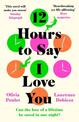 12 Hours To Say I Love You: Emotional and uplifting, escape in 2023 with the most romantic debut fiction novel