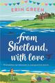 From Shetland, With Love: Friendship can blossom in unexpected places...a heartwarming and uplifting staycation treat of a read!