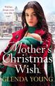 A Mother's Christmas Wish: A heartwarming festive saga of family, love and sacrifice