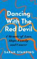 Dancing With The Red Devil: A Memoir of Love, Hope, Family and Cancer