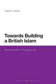 Towards Building a British Islam: New Muslims' Perspectives