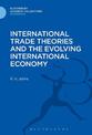 International Trade Theories and the Evolving International Economy