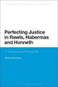 Perfecting Justice in Rawls, Habermas and Honneth: A Deconstructive Perspective