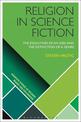 Religion in Science Fiction: The Evolution of an Idea and the Extinction of a Genre