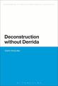 Deconstruction without Derrida