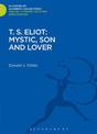 T. S. Eliot: Mystic, Son and Lover