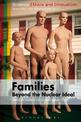 Families - Beyond the Nuclear Ideal