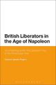 British Liberators in the Age of Napoleon: Volunteering under the Spanish Flag in the Peninsular War