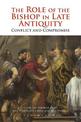 The Role of the Bishop in Late Antiquity: Conflict and Compromise