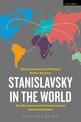 Stanislavsky in the World: The System and its Transformations Across Continents