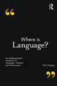 Where is Language?: An Anthropologist's Questions on Language, Literature and Performance