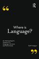 Where is Language?: An Anthropologist's Questions on Language, Literature and Performance