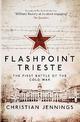 Flashpoint Trieste: The First Battle of the Cold War