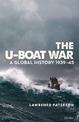 The U-Boat War: A Global History 1939-45