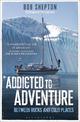 Addicted to Adventure: Between Rocks and Cold Places