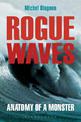 Rogue Waves: Anatomy of a Monster