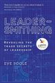 Leadersmithing: Revealing the Trade Secrets of Leadership