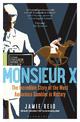 Monsieur X: The incredible story of the most audacious gambler in history