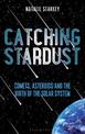 Catching Stardust: Comets, Asteroids and the Birth of the Solar System