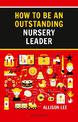 How to be an Outstanding Nursery Leader