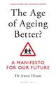 The Age of Ageing Better?: A Manifesto For Our Future