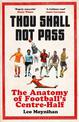 Thou Shall Not Pass: The Anatomy of Football's Centre-Half - Nominated for THE SUNDAY TIMES Sports Book Awards 2022