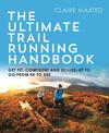 The Ultimate Trail Running Handbook: Get fit, confident and skilled-up to go from 5k to 50k