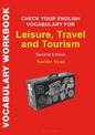 Check Your English Vocabulary for Leisure, Travel and Tourism: All you need to improve your vocabulary